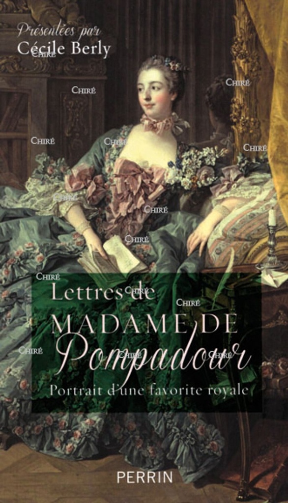 Lettres de Madame de Pompadour - Portrait d'une favorite royale