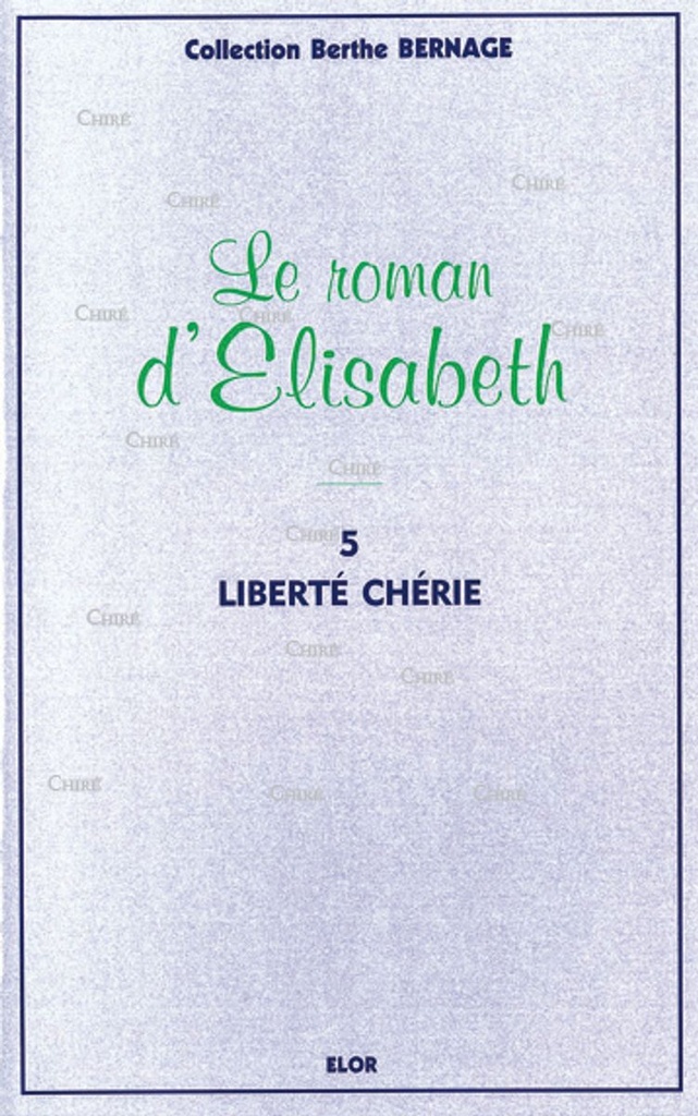 Le roman d´Elisabeth 5 - Liberté chérie