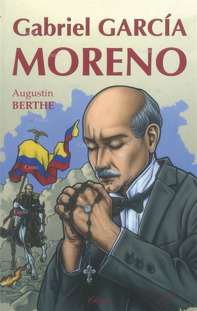 Gabriel Garcia Moreno - Le héros martyr