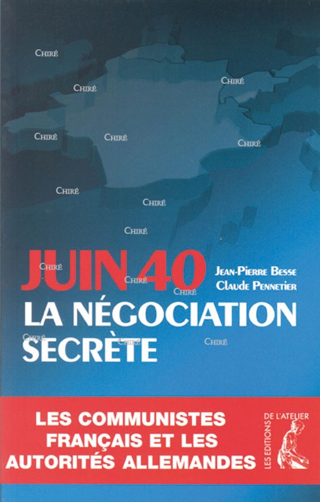 Juin 40, la négociation secrète - Les communistes français et les autorités allemandes