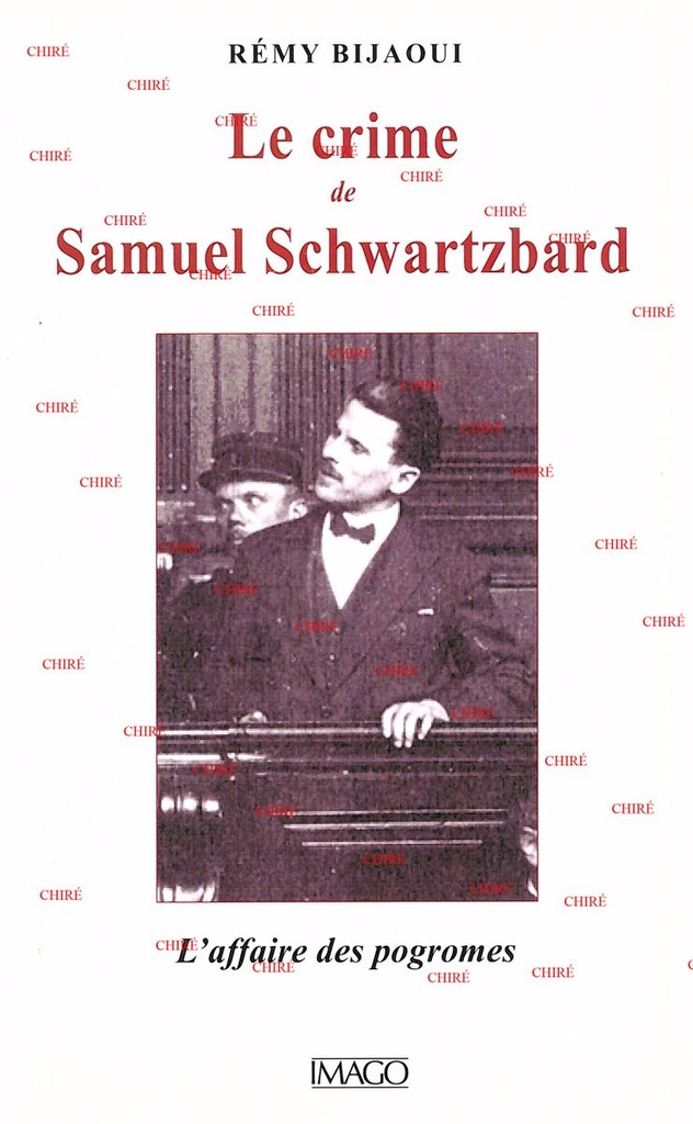 Le crime de Samuel Schwartzbard - L´affaire des pogromes