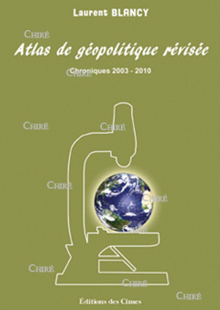 Atlas de géopolitique révisée - Chroniques 2003 - 2010