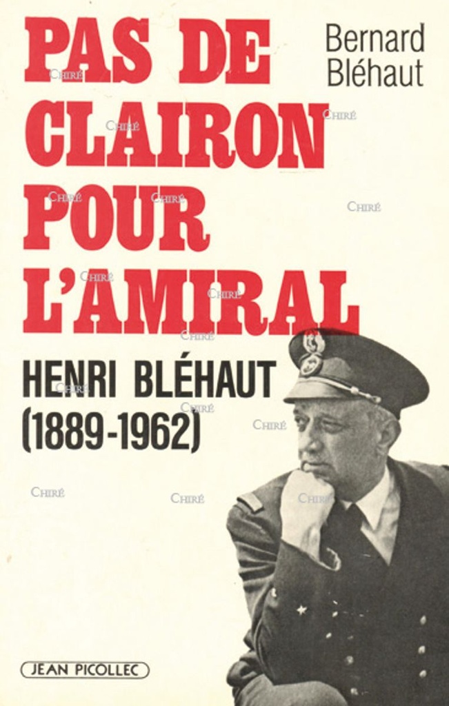 Pas de clairon pour l´Amiral - Henri Bléhaut 1889-1962
