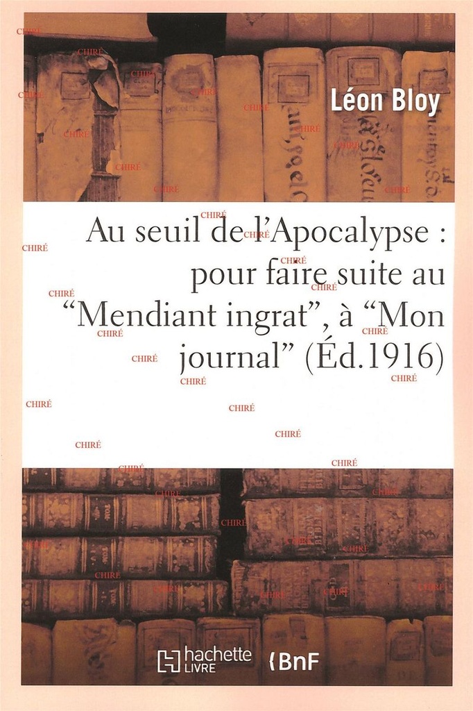 Au seuil de l´Apocalypse : pour faire suite au "Mendiant ingrat", à "Mon journal", à... (Ed. 1916)