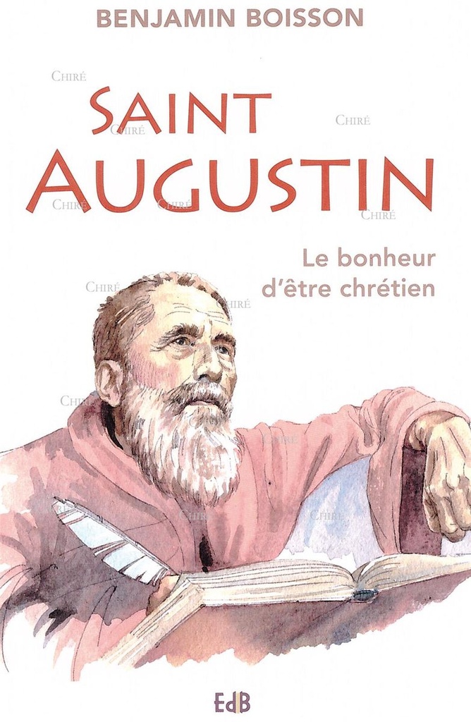 Saint Augustin - Le bonheur d´être chrétien