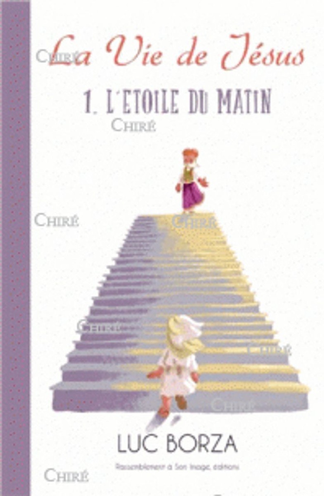 La vie de Jésus d´après Maria Valtorta - T 01 - L´Etoile du matin