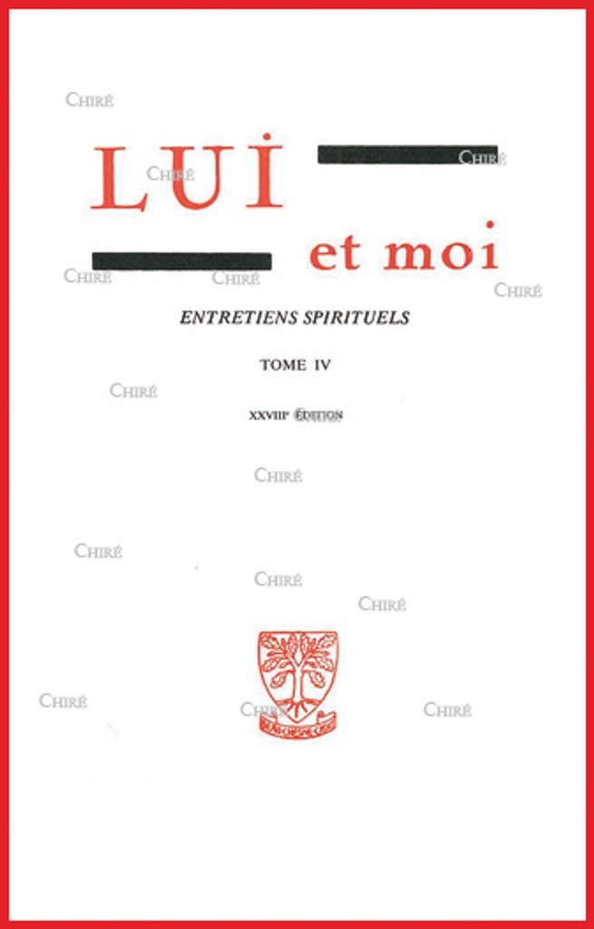 Lui et moi - Entretiens spirituels - T 4