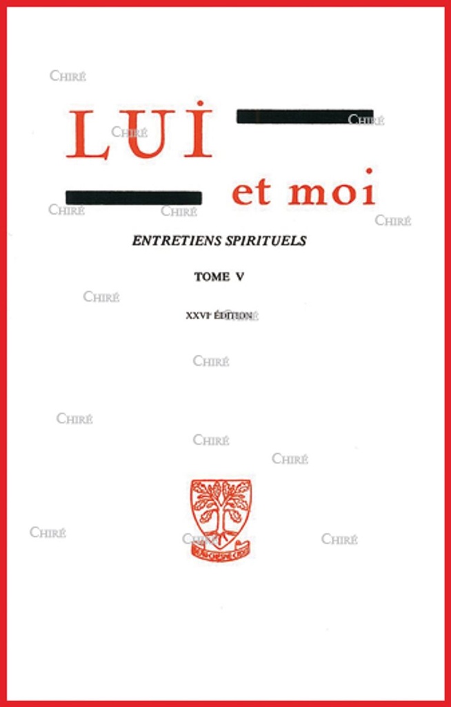 Lui et moi - Entretiens spirituels - T 5