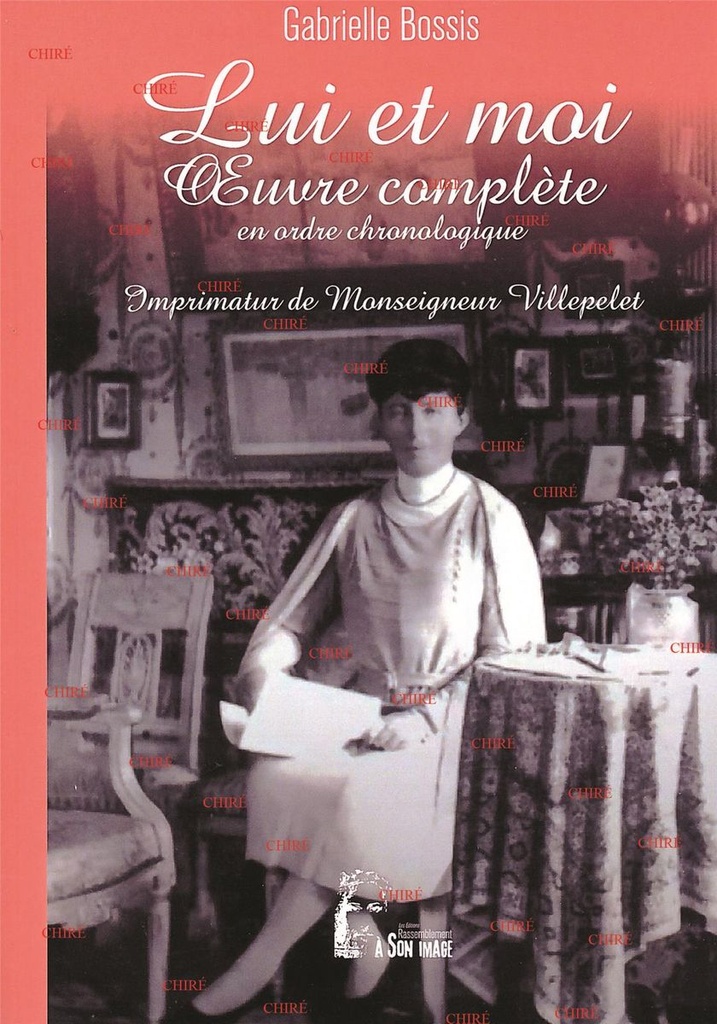 Lui et moi - Oeuvre complète en ordre chronologique - Imprimatur de Monseigneur Villepelet