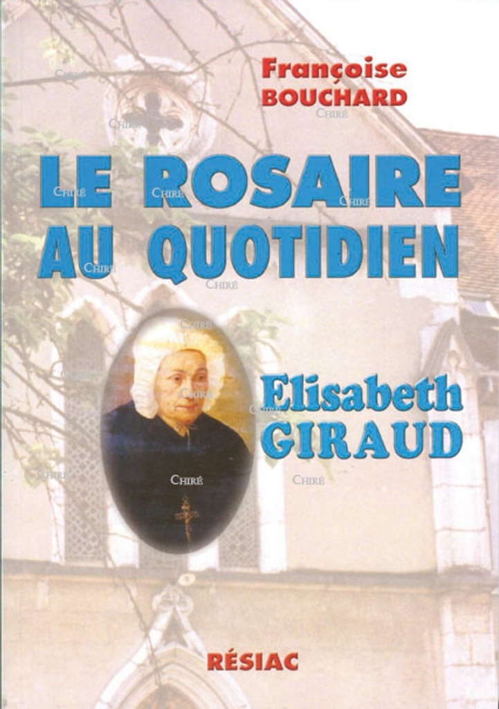 Le Rosaire au quotidien. Elisabeth Giraud