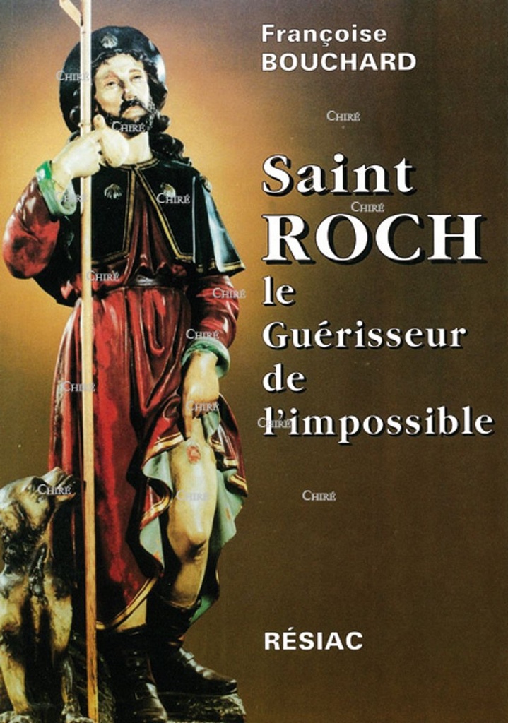 Saint Roch le guérisseur de l´impossible