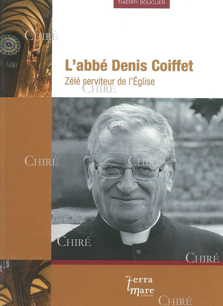 L´abbé Denis Coiffet - Zélé serviteur de l´Eglise