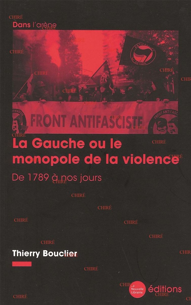 La Gauche ou le monopole de la violence - De 1789 à nos jours