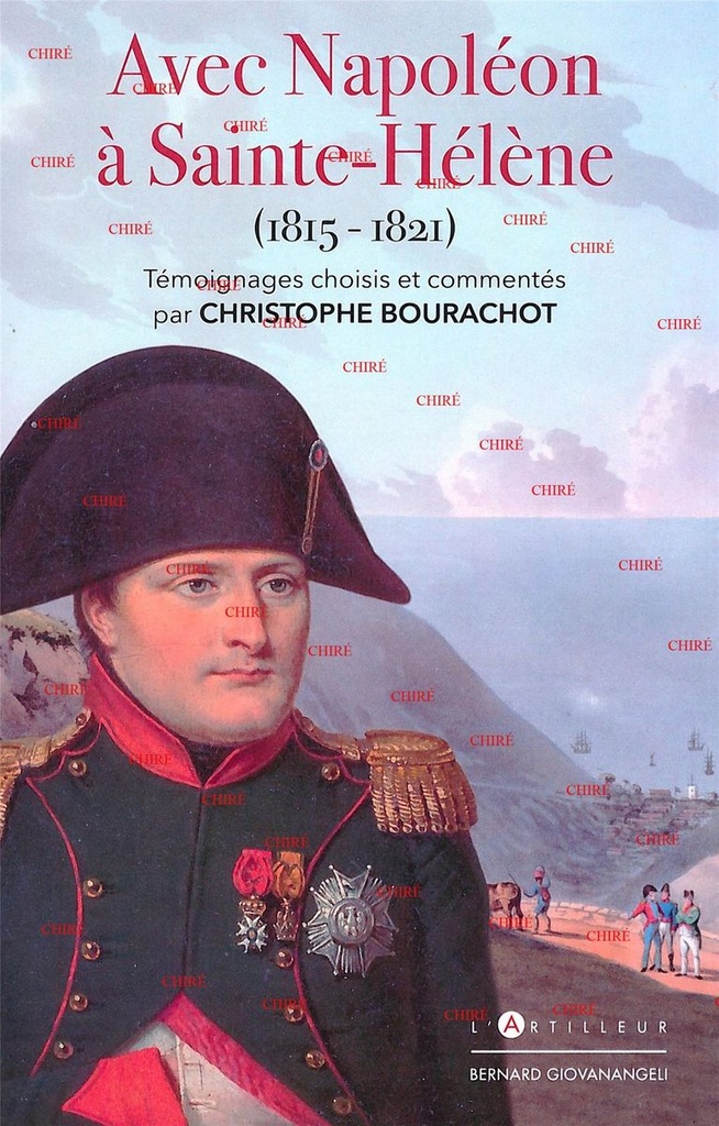 Avec Napoléon à Sainte-Hélène (1815-1821) - Témoignages choisis et commentés