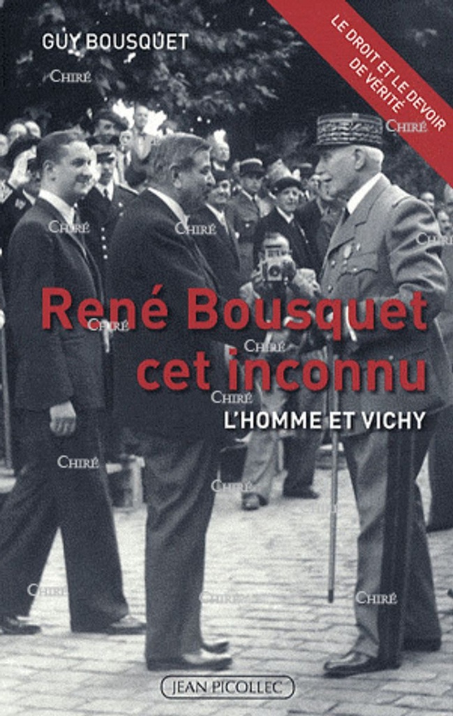 René Bousquet cet inconnu - L´homme et Vichy