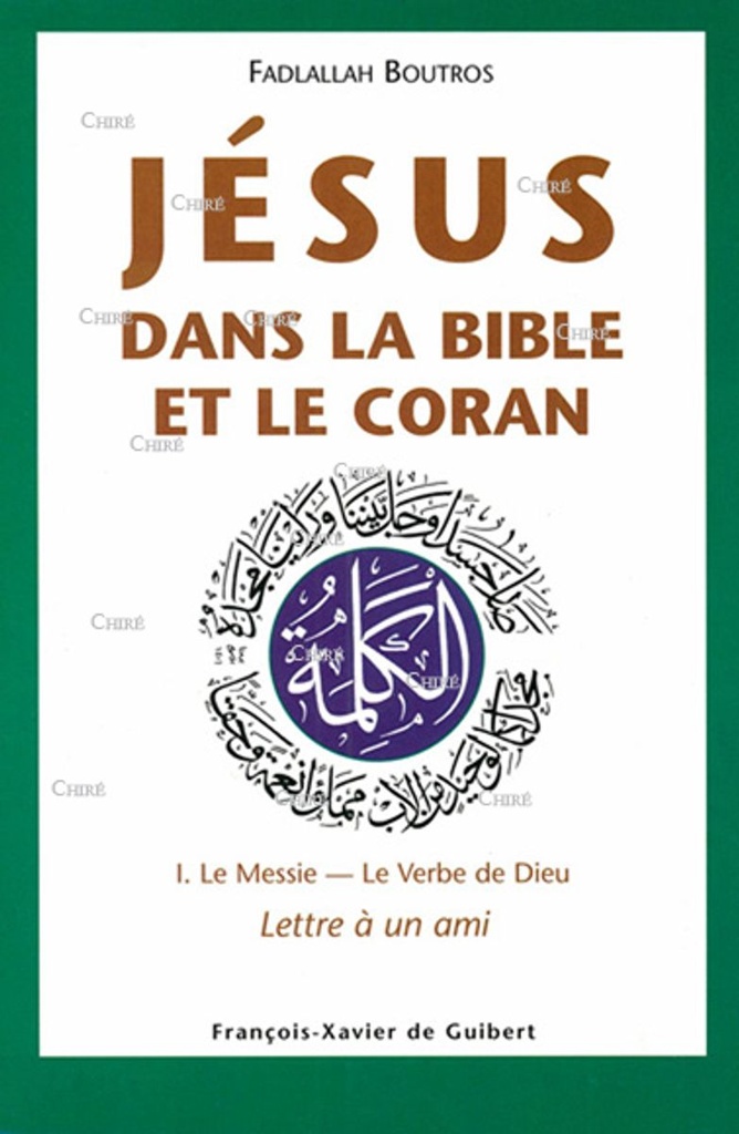 Jésus dans la Bible et le Coran T1 - Le Messie, le Verbe de Dieu