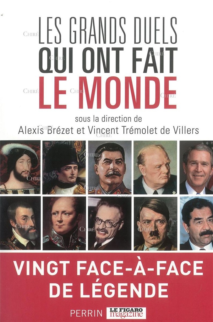 Les grands duels qui ont fait le monde - Vingt face-à-face de légende