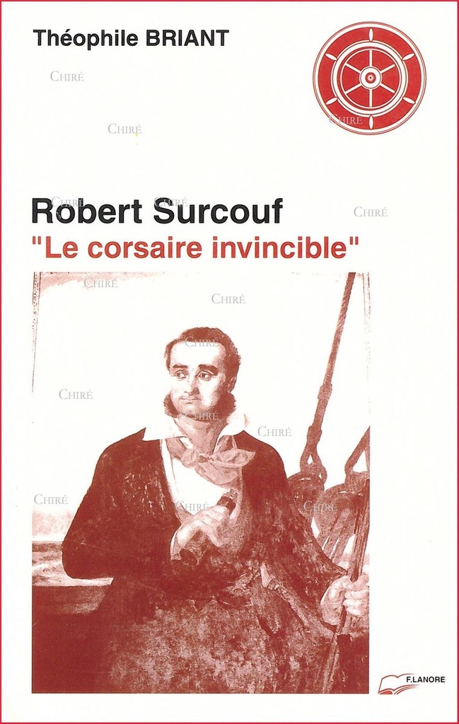 Robert Surcouf "Le corsaire invincible"