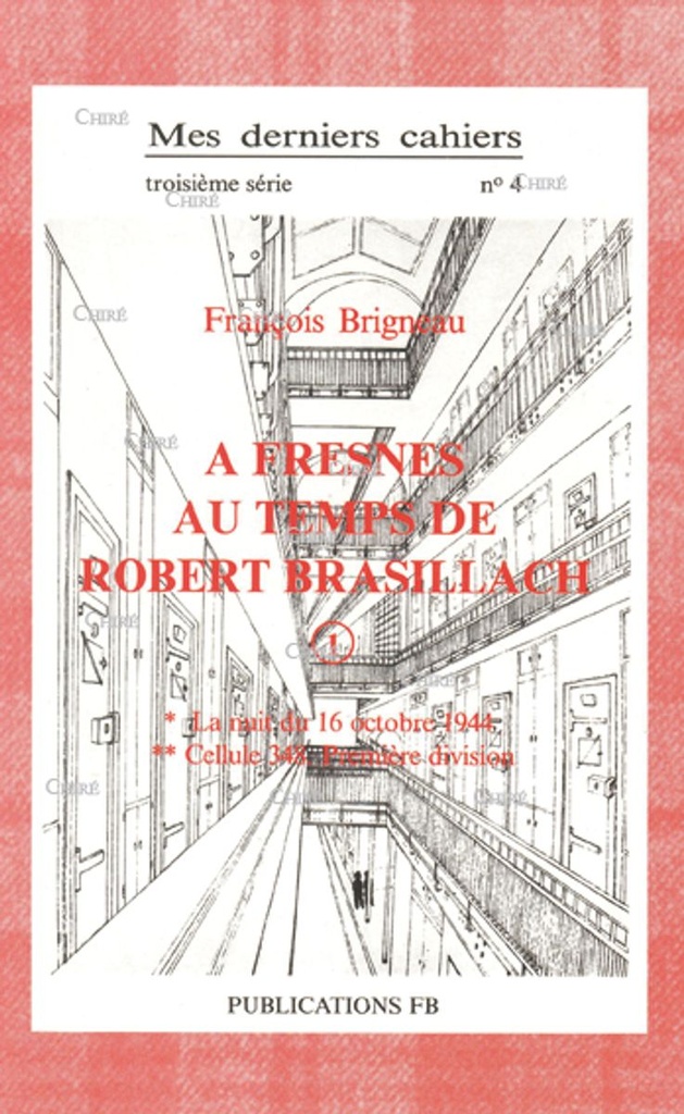 Mes derniers cahiers (3ème série) N° 4 - A Fresnes au temps de Brasillach. T1