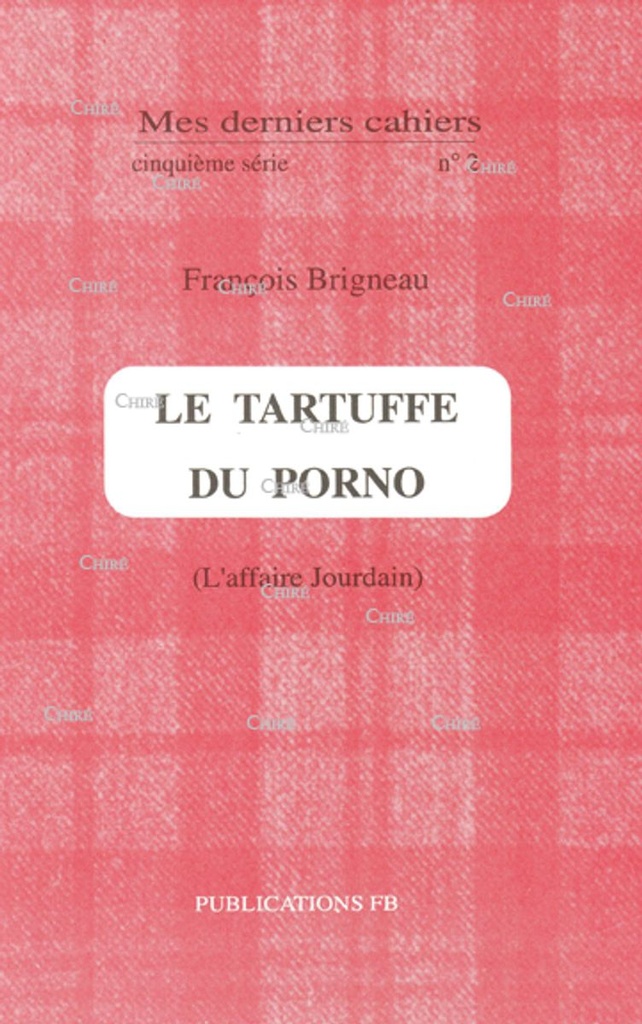 Mes derniers cahiers (5ème série) N° 2 - Le Tartuffe du porno