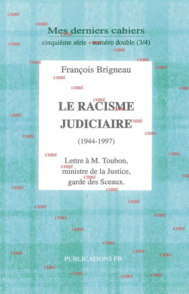 Mes derniers cahiers (5ème série) N° 3/4 - Le racisme judiciaire (1944-1997)