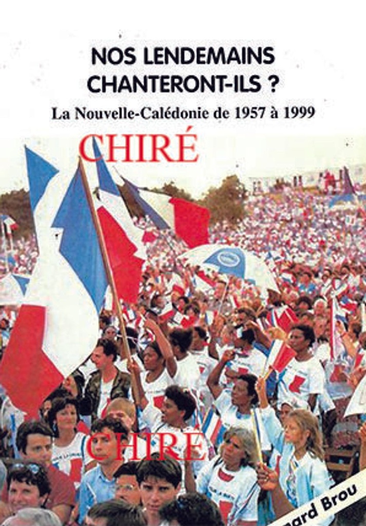 Nos lendemains chanteront-ils ? La Nouvelle-Calédonie de 1957 à 1999
