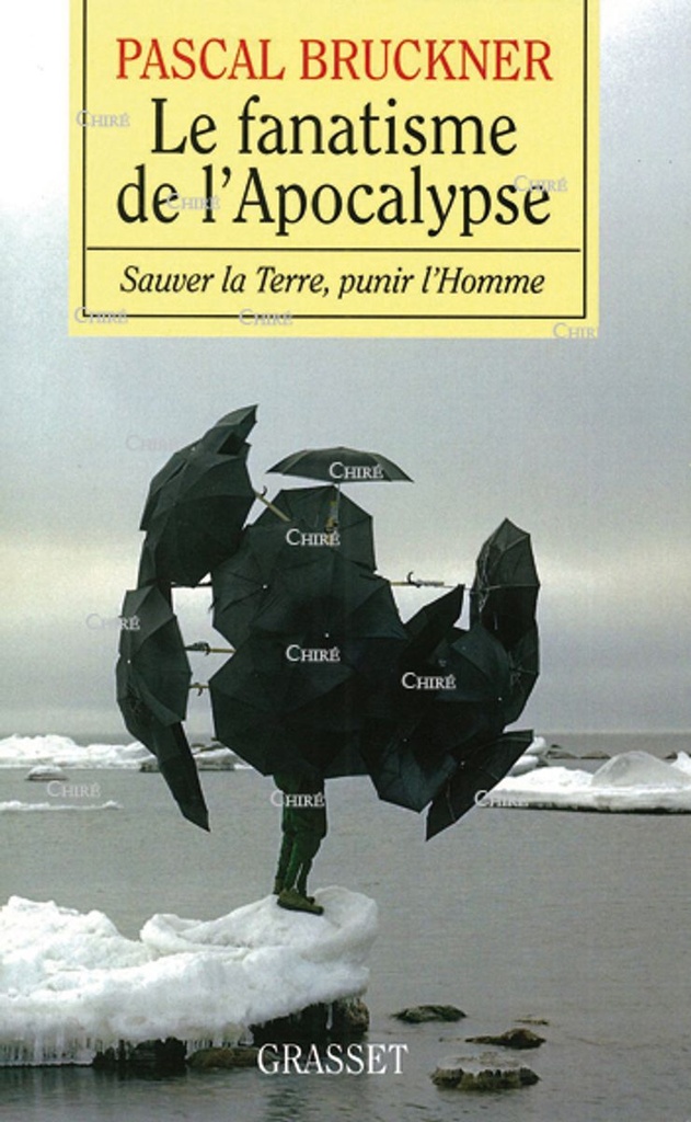 Le fanatisme de l´Apocalypse - Sauver la Terre, punir l´Homme