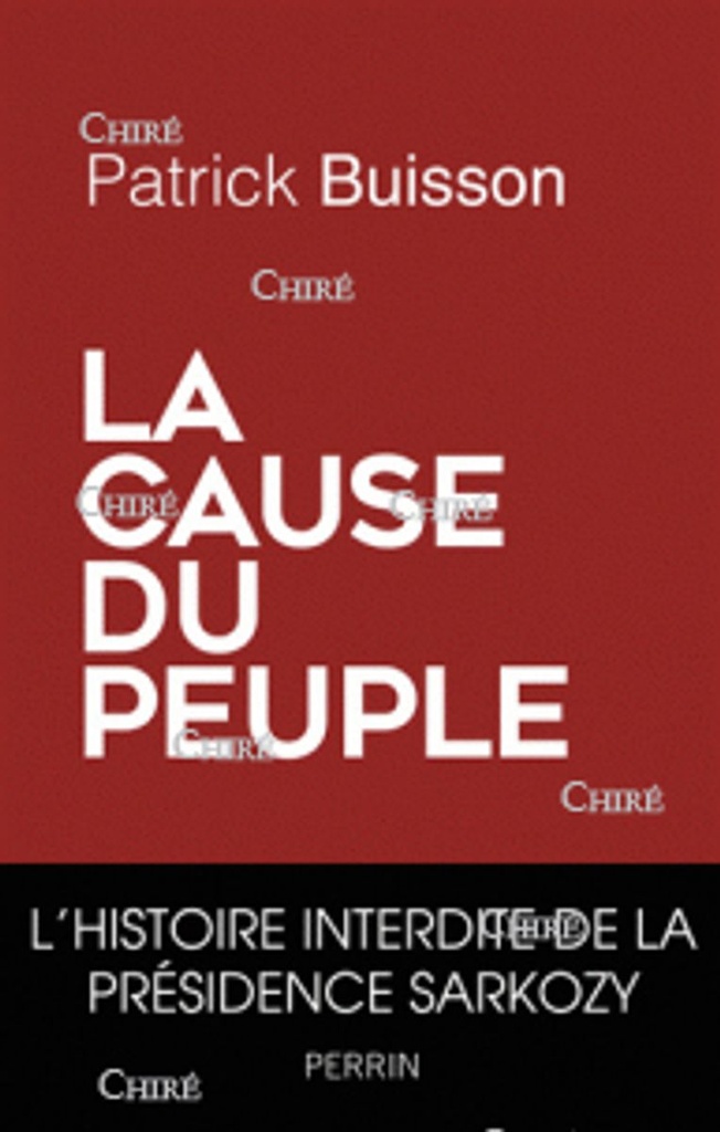 La cause du peuple - L´histoire interdite de la présidence Sarkozy