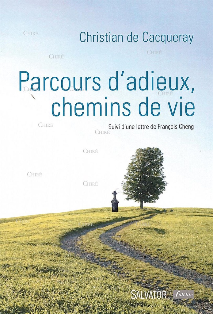Parcours d´adieux, chemins de vie - Suivi d´une lettre de François Cheng