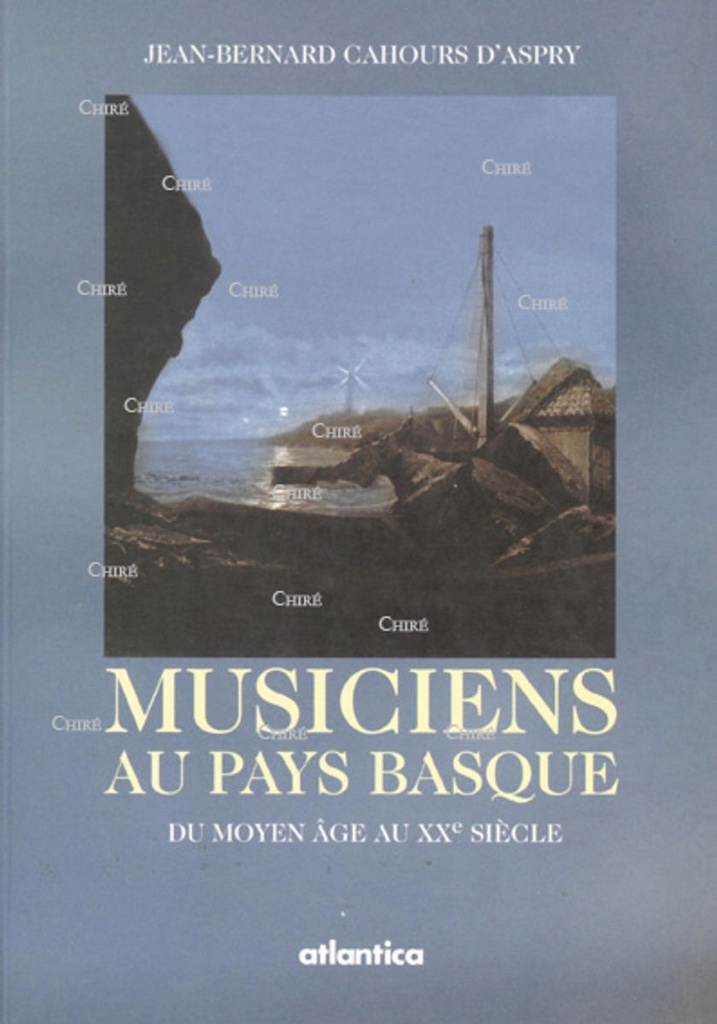 Musiciens au pays basque - Du moyen âge au XXè siècle