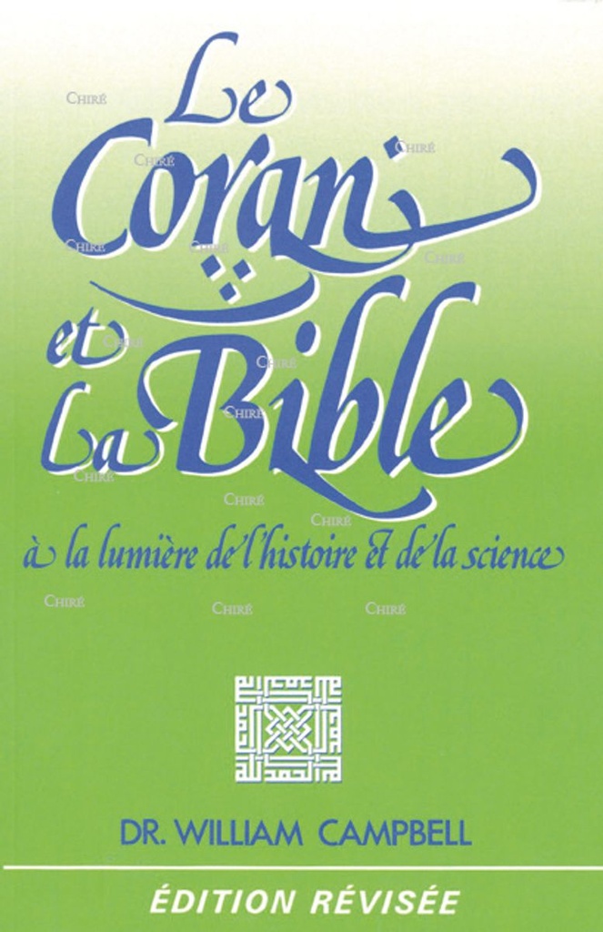 Le Coran et la Bible à la lumière de l´histoire et de la science