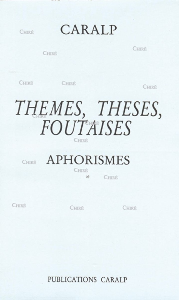 Lot des 8 ouvrages de Caralp (Thèmes, thèses, foutaises, Essais 2 et 3, La soif de la source perdue (1 et 3), Ousia)