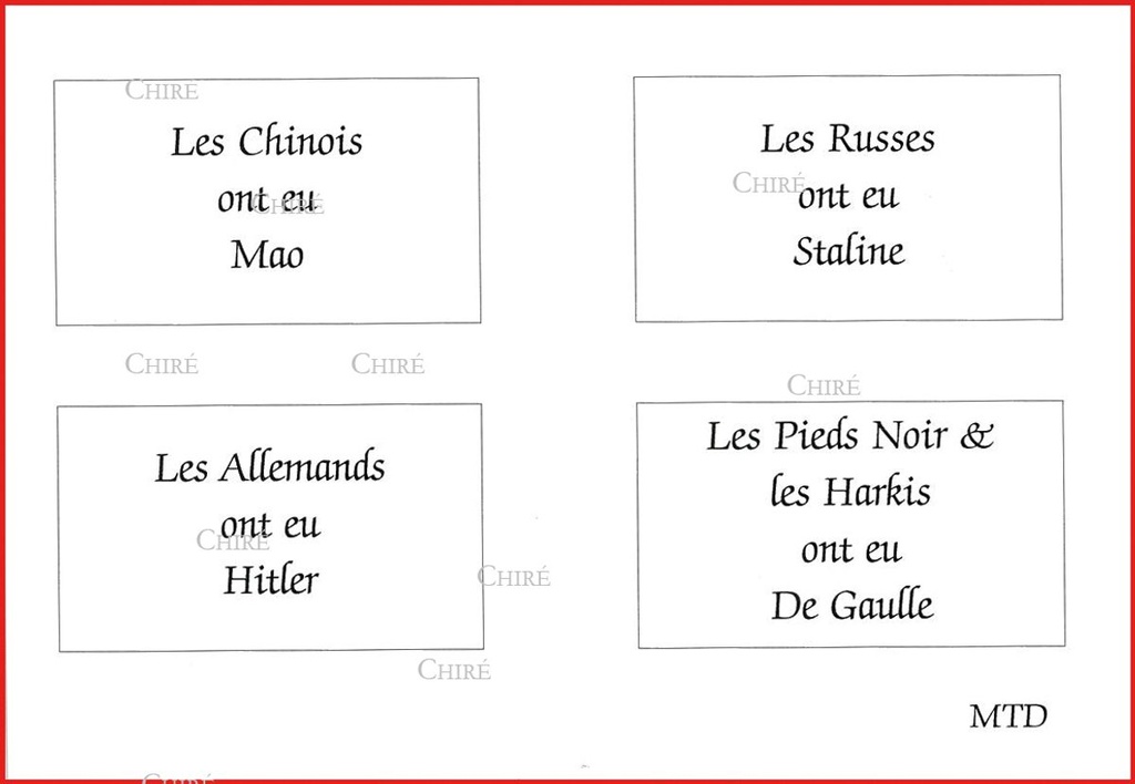 Les Chinois ont eu Mao - Les Allemands ont Hitler - Les Russes ont eu Staline - Les Pieds Noir et les Harkis ont eu De Gaulle