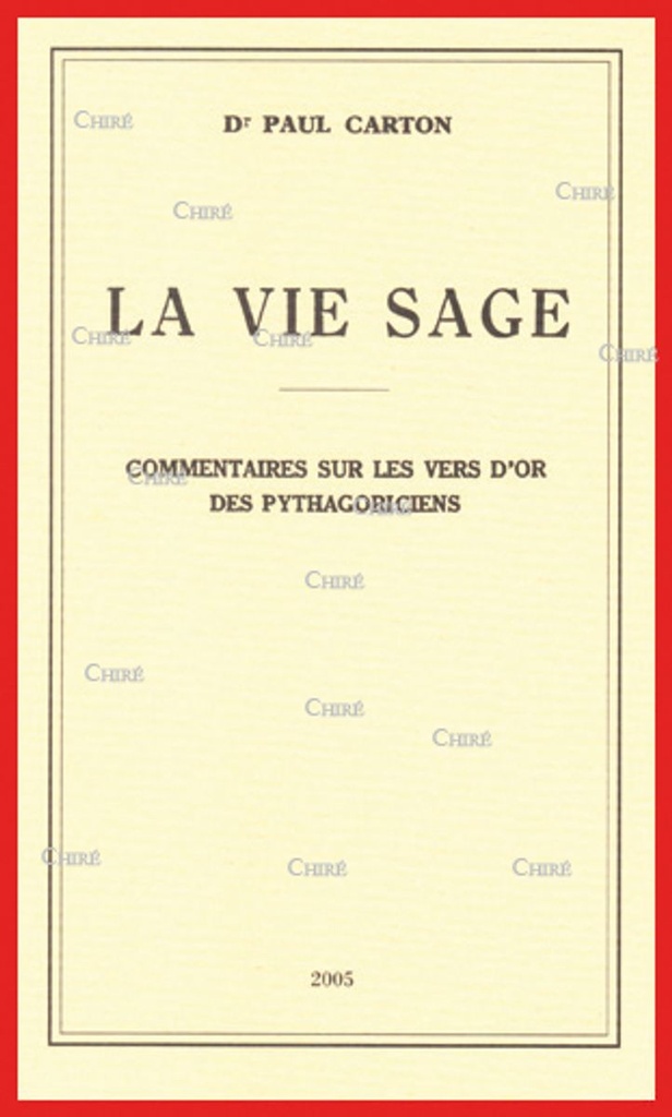 La vie sage - Commentaires sur les vers d´or des pythagoriciens