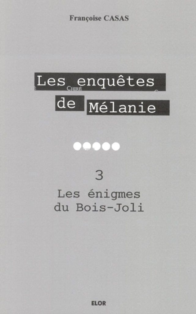 Les enquêtes de Mélanie 3 - Les énigmes du Bois Joli