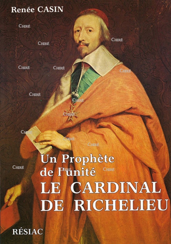 Un prophète de l´unité - Le Cardinal de Richelieu