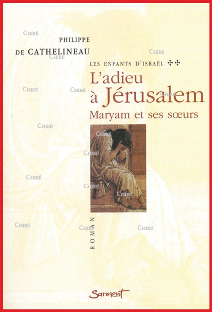 Les enfants d´Israël - 2 - L´adieu à Jérusalem - Maryam et ses soeurs