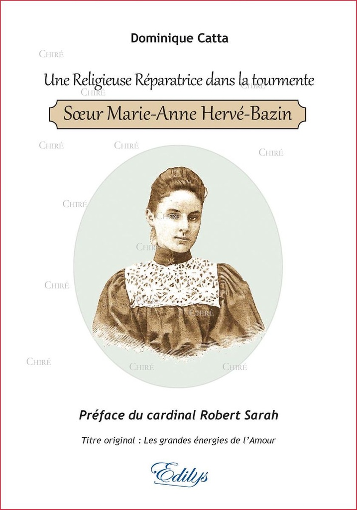 Une Religieuse Réparatrice dans la tourmente - Soeur Marie-Anne Hervé-Bazin