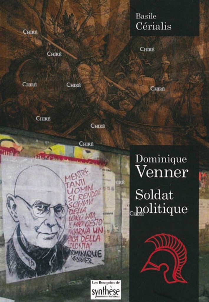 Dominique Venner - Soldat politique