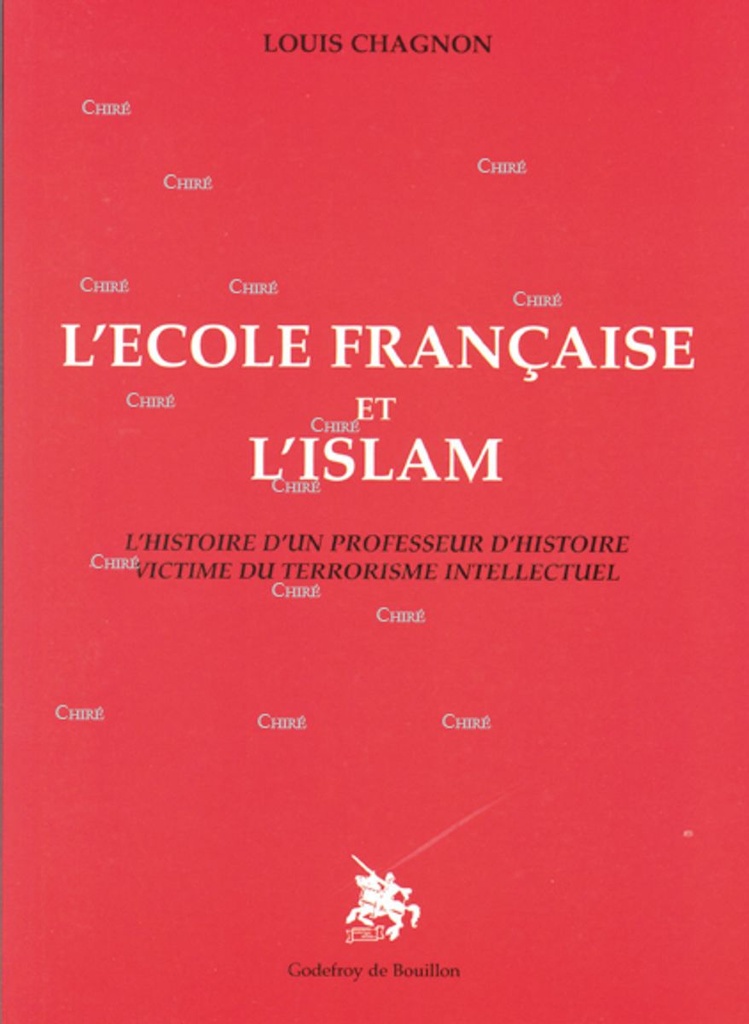 L´école française et l´islam - Histoire d´un professeur d´histoire victime du terrorisme intellectuel