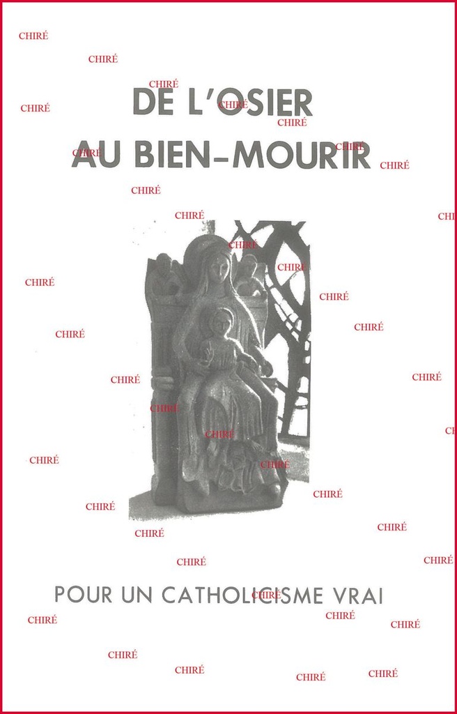 De l´osier au bien-mourir, pour un catholicisme vrai