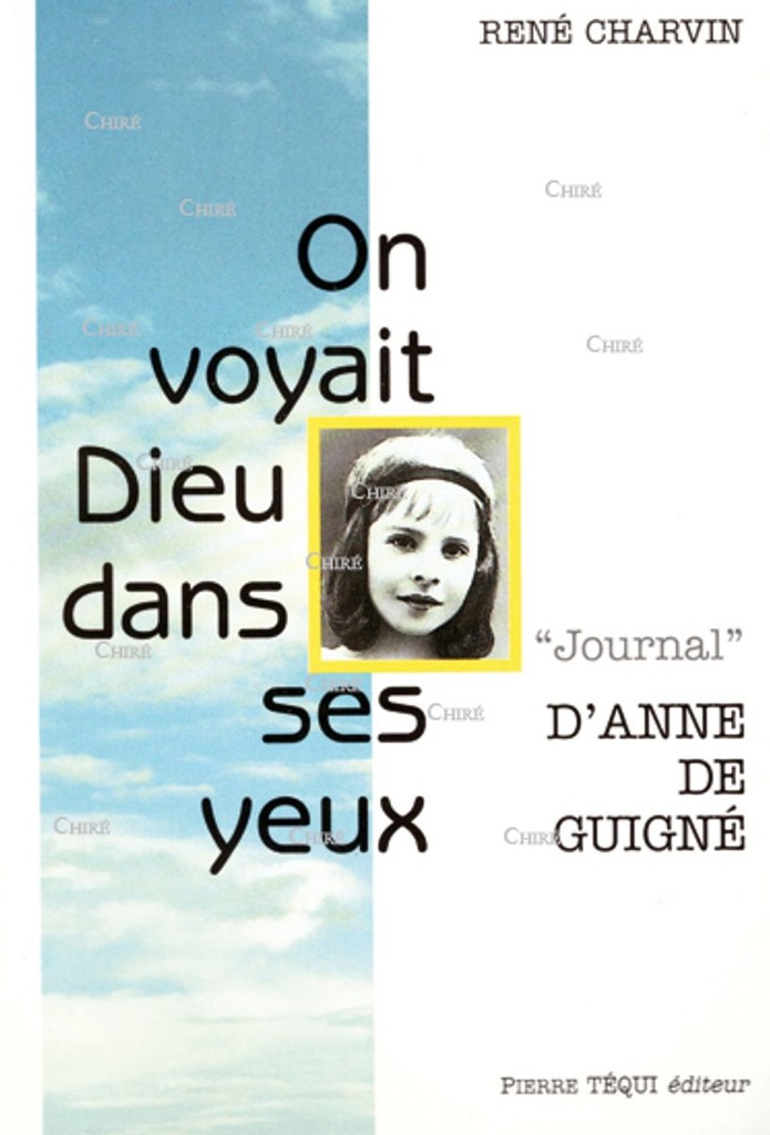 On voyait Dieu dans ses yeux - "Journal" d´Anne de Guigné