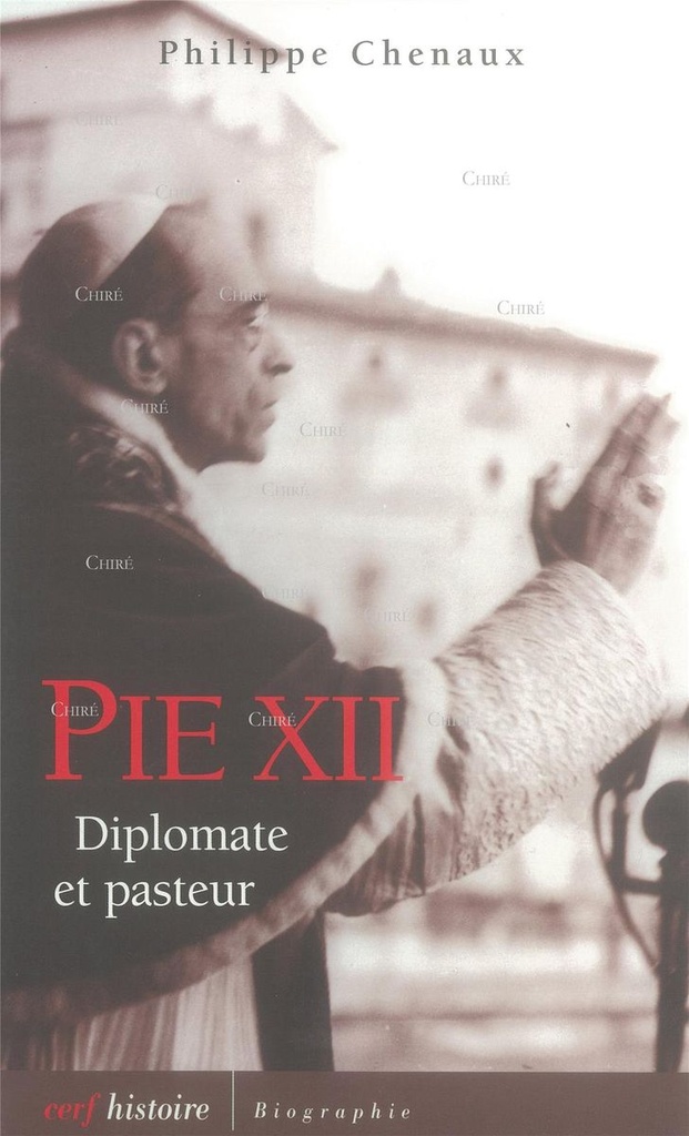 Pie XII - Diplomate et pasteur