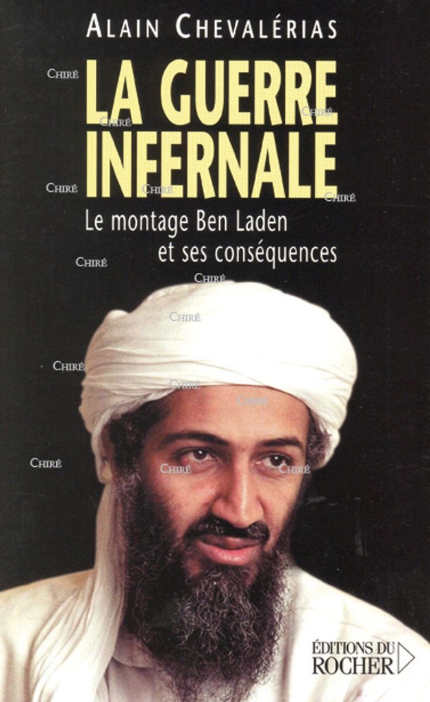 La guerre infernale - Le montage Ben Laden et ses conséquences