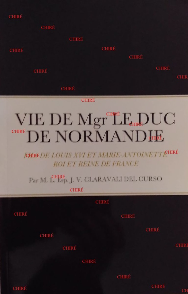 Vie de Mgr le duc de Normandie, fils de Louis XVI et Marie-Antoinette roi et reine de France
