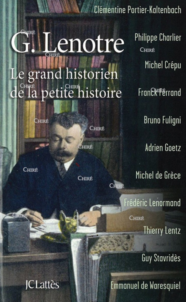 G. Lenôtre - Le grand historien de la petite histoire