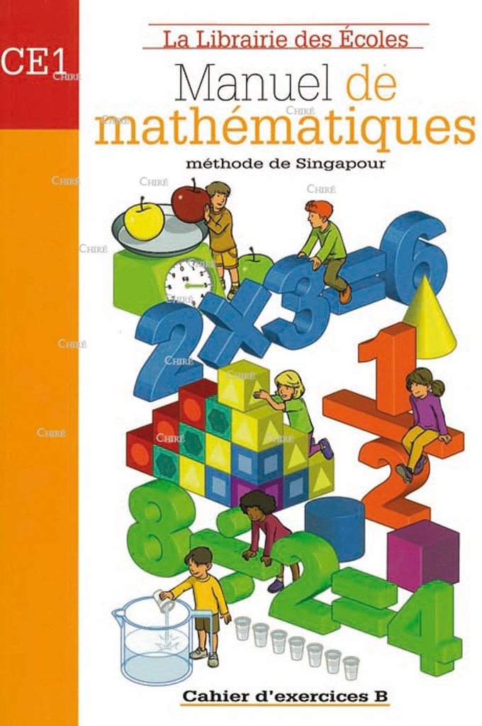 Manuel de mathématiques - CE1 - Cahier d´exercices B - Méthode de Singapour