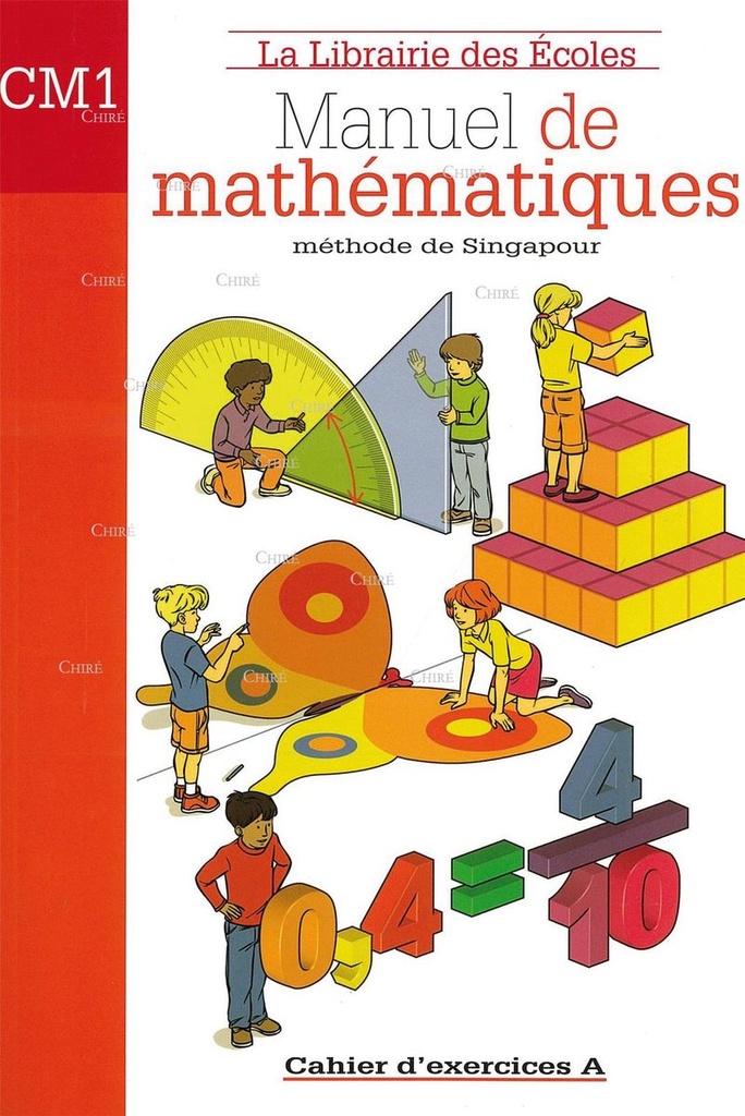 Manuel de mathématiques - CM1 - Cahier d´exercices A - Méthode de Singapour