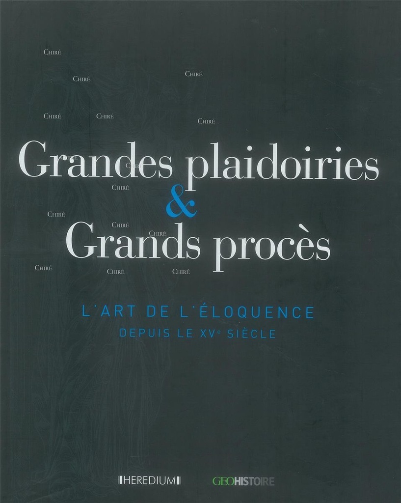 Grandes plaidoiries et grands procès du XVe au XXe siècles