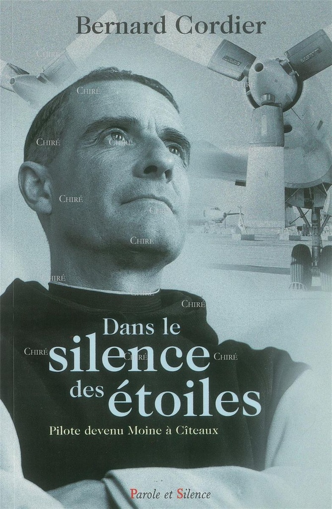 Dans le silence des étoiles - Pilote devenu Moine à Cîteaux